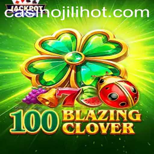 Unveiling 100BlazingClover: A New Twist in Gaming with JILIHOT