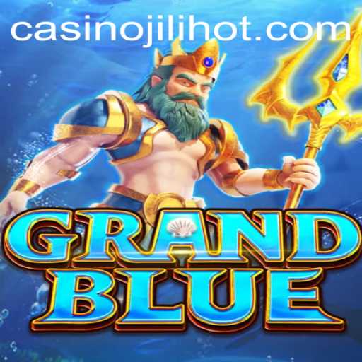 Discover the Exciting World of GRANDBLUE: Unveiling Gameplay and Strategies with JILIHOT