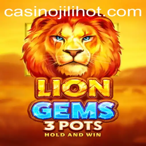 Unveiling the Excitement of LionGems3pots with JILIHOT